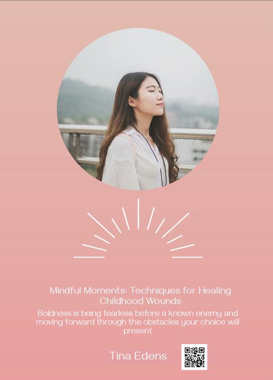 Mindfulness Moments:Techniques for Healing Childhood Wounds